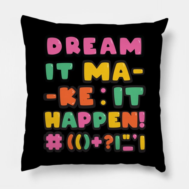 Just believe in your dreams! Pillow by Brains