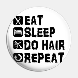 Eat Sleep Do Hair Repeat Hairstylist Pin