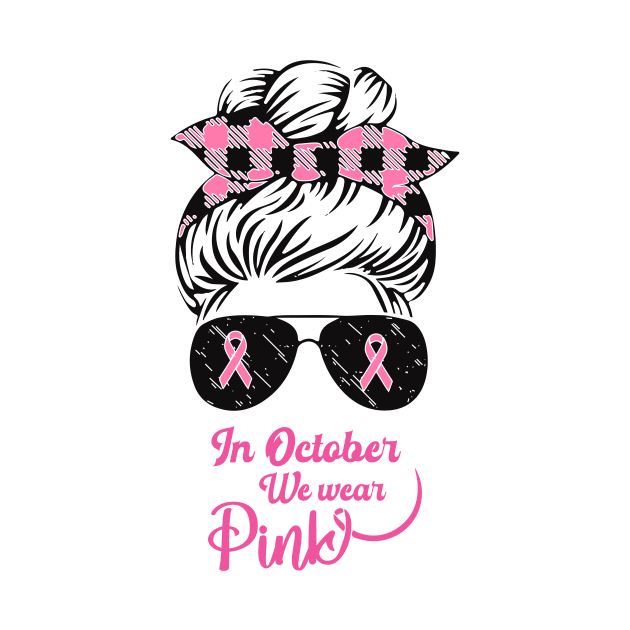 In October We Wear Pink Messy Bun Breast Cancer by SweetMay