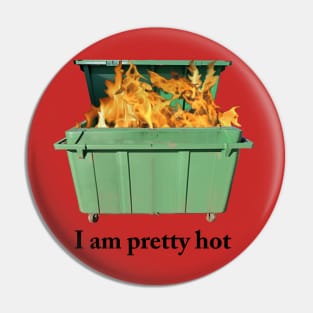 I am pretty hot Pin