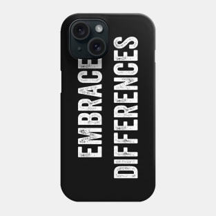 Embrace Differences Phone Case