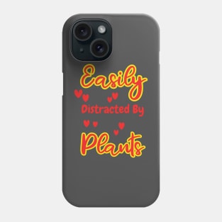 Easily distracted By Plants Phone Case