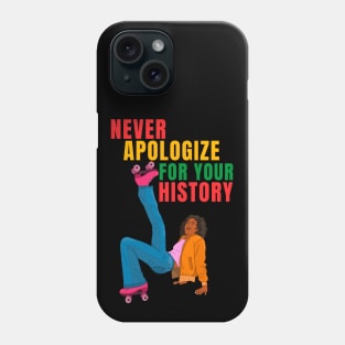 Never Apologize for Your History Roller Skater Natural Hair Black Woman Phone Case