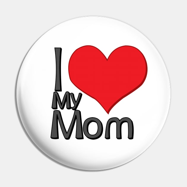 i love my mom white Pin by persa