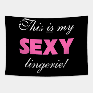 This is My Sexy Lingerie Tapestry