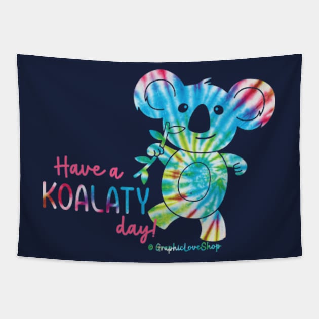 Have a Koalaty Day! © GraphicLoveShop Tapestry by GraphicLoveShop