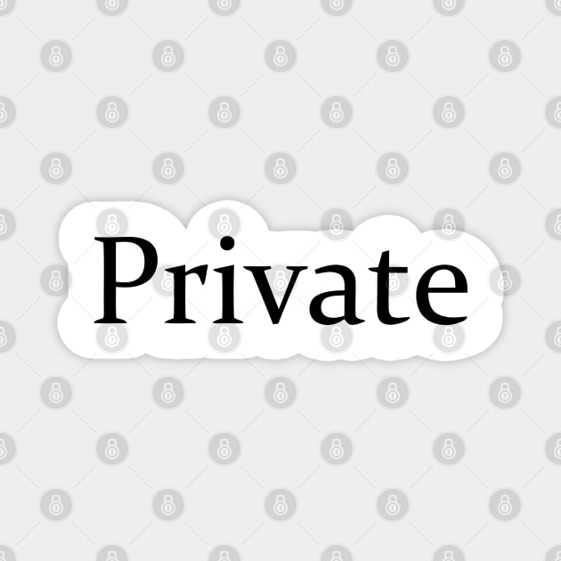 PRIVATE Magnet by mabelas
