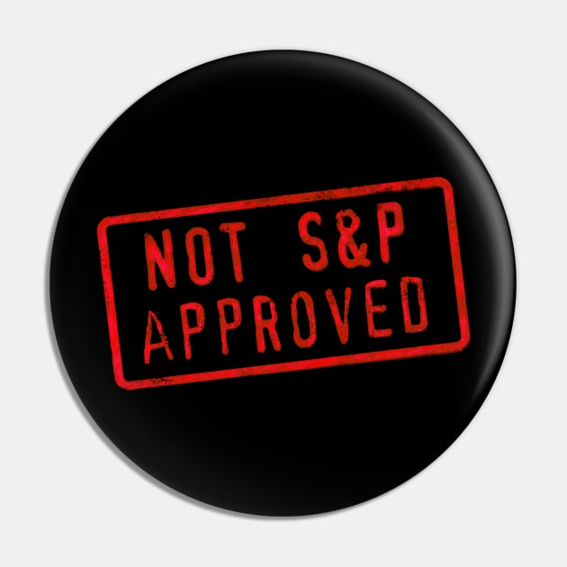 Not S&P Approved Pin by MunkeeWear