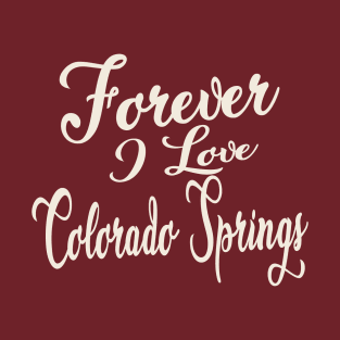 Forever i love Colorado Springs T-Shirt