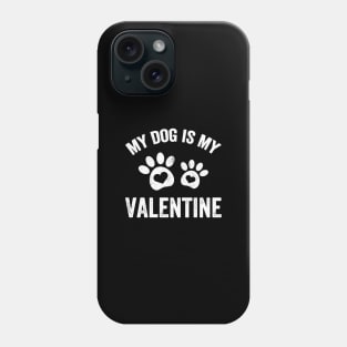 My dog is my valentine Phone Case