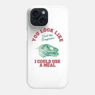 You Look Like I Could Use a Meal Phone Case