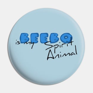 Beebo is my Spirit Animal Pin