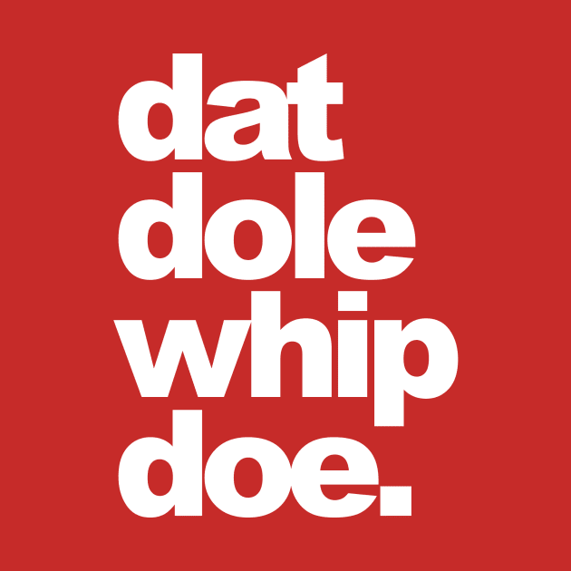 Dat Dole Whip Doe! by restlessart