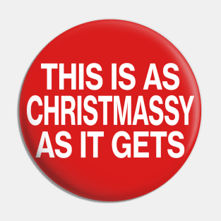 This is as Christmassy as it gets - Christmas Pin