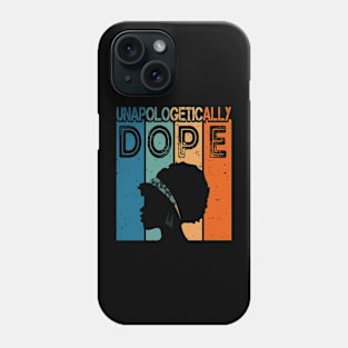 Black History Melanin unapologetically dope for womens Phone Case