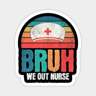 Retro Bruh We Out Nurse End Of School Year Teacher Summer Magnet