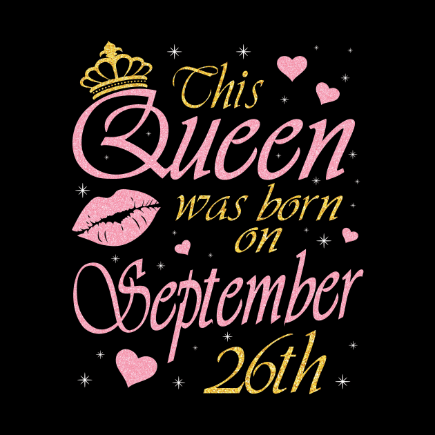 Happy Birthday To Me You Grandma Mother Aunt Sister Daughter This Queen Was Born On September 26th by DainaMotteut