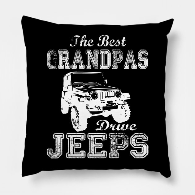 The Best Grandpas Drive Jeeps father's day gift Jeep papa jeep father jeep dad jeep men Pillow by David Darry