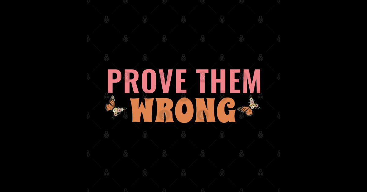 Prove them wrong Motivational Quote Magnet TeePublic