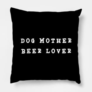 Dog Mother Beer Lover Pillow