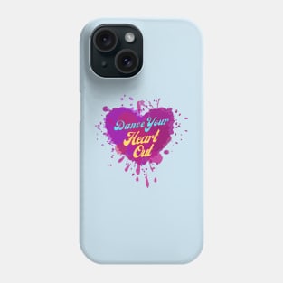 Dance Your Heart Out - Artwork for Dance Lovers, Celebration Phone Case