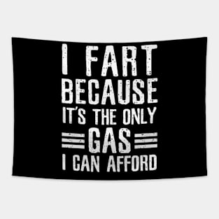 I Fart Because It's The Only Gas I Can Afford Tapestry