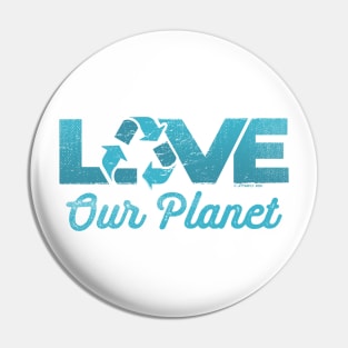 Love Our Planet, Reuse, Recycle in Teal Pin