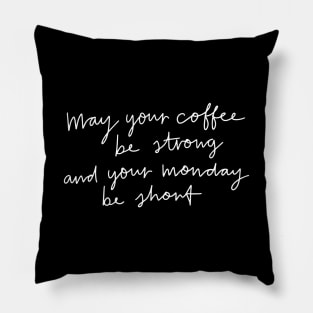 May Your Coffee Be Strong Pillow