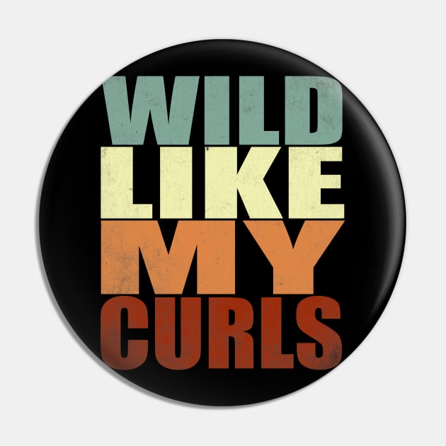 Wild Like My Curls Curly Haired men women vintage funny gift Pin by Smartdoc