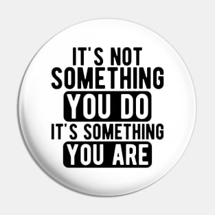 Dispatcher - It's not something you do It's something you are Pin