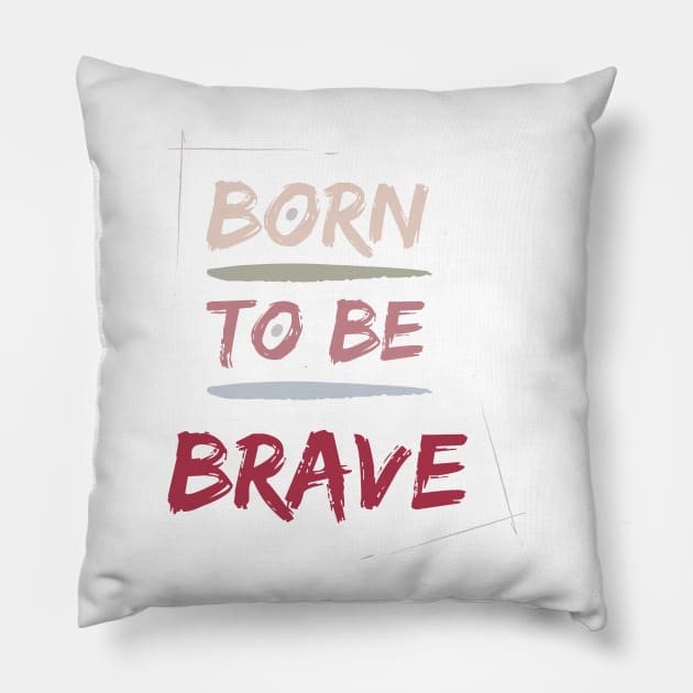 Born to be BRAVE Pillow by Patty Bee Shop