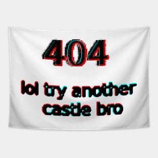 404 lol try another castle bro Tapestry