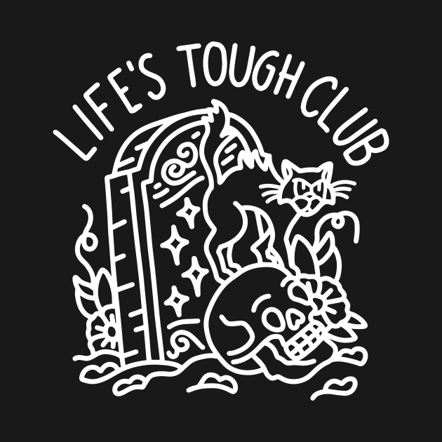 Life's Tough Club Grave by Nick Quintero