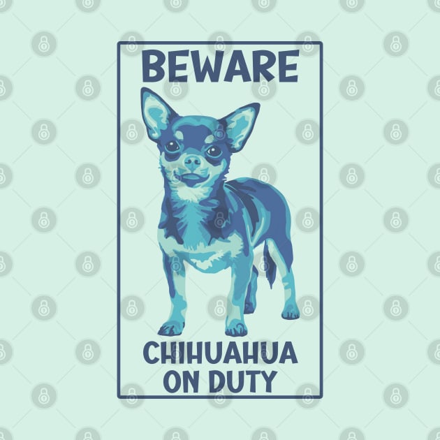 Beware Chihuahua On Duty Painting by Slightly Unhinged