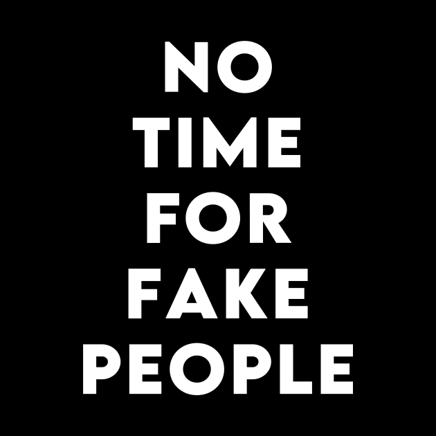 NO TIME FOR FAKE PEOPLE by Ajiw