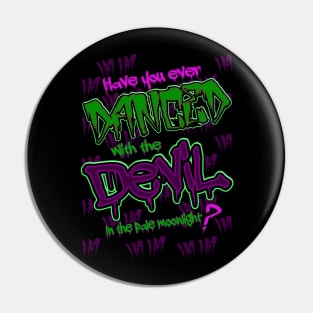 Have you ever Danced with the Devil in the Pale Moonlight? Pin