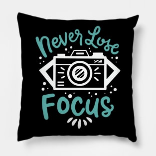 Never Lose Focus Pillow