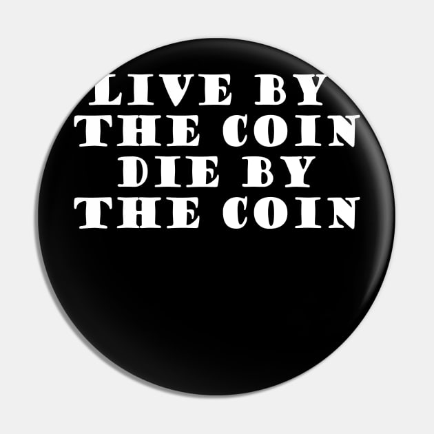 Live By The Coin Die By The Coin Pin by SubtleSplit