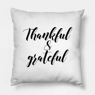 Thankful & grateful Pillow