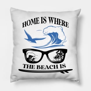 Home Is Where The Beach Is Pillow