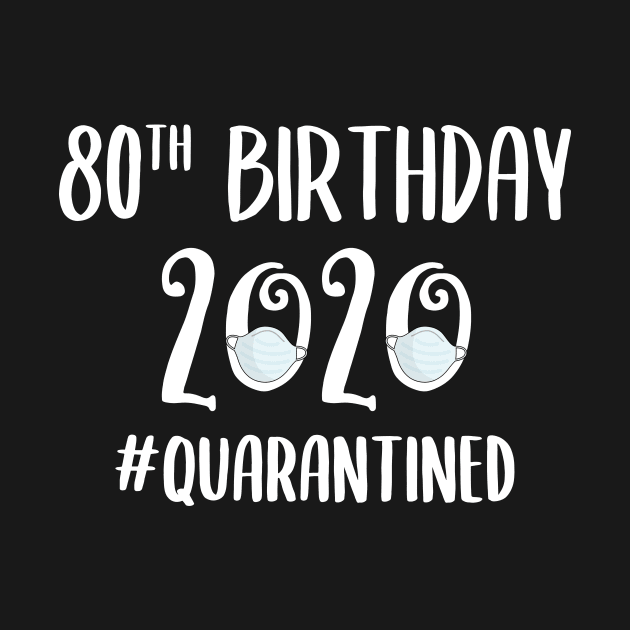 80th Birthday 2020 Quarantined by quaranteen