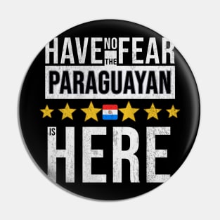 Have No Fear The Paraguayan Is Here - Gift for Paraguayan From Paraguay Pin