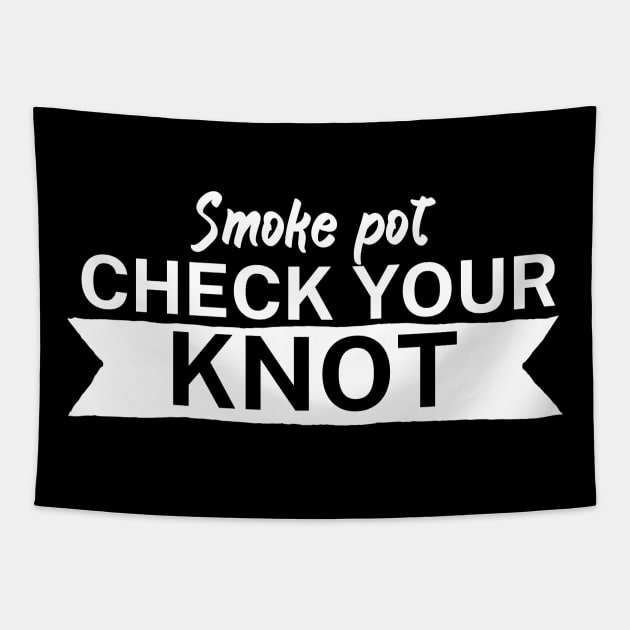 Smoke pot check your knot Tapestry by maxcode