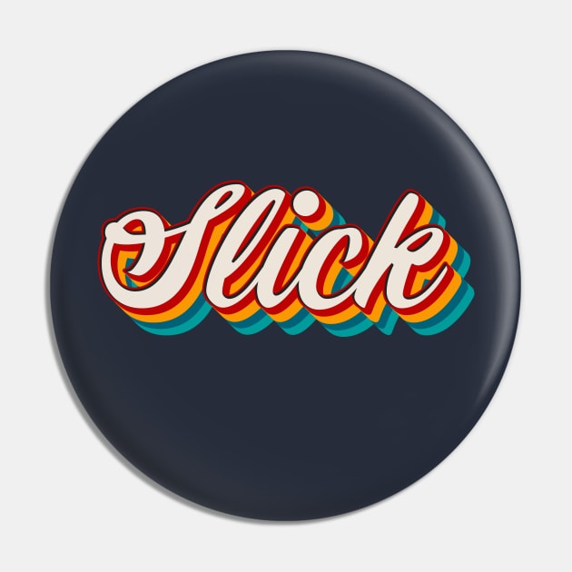 Slick Pin by n23tees