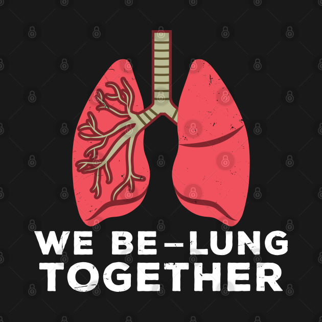 Disover We Be-Lung Together - Respiratory Therapist - T-Shirt