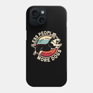 Corgi Less People More Dogs Phone Case