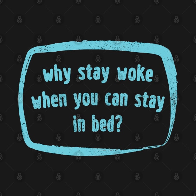 Why Stay Woke? by Commykaze