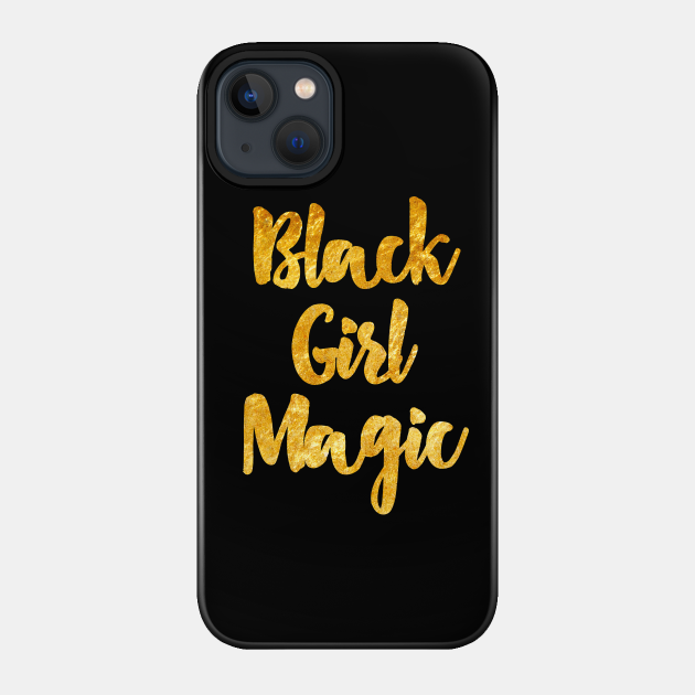 Black Girl Magic - Black Girl Magic - Phone Case