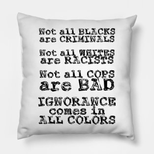 Ignorance Comes in All Colors Pillow