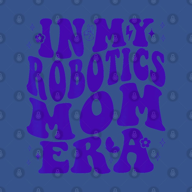 In my robotics mom era by Dreamsbabe